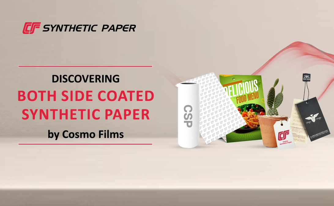 Discovering Both Side Coated Synthetic Paper by Cosmo Films